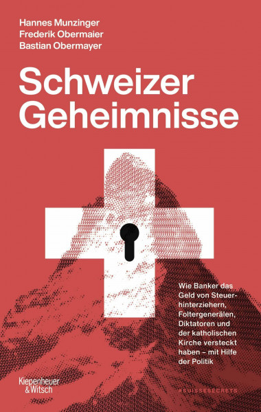 Schweizer Geheimnisse: Wie Banker das Geld von Steuerhinterziehern, Foltergenerälen, Diktatoren und der katholischen Kirche versteckt haben - mit Hilfe der Politik | Die Geschichte der #SuisseSecrets