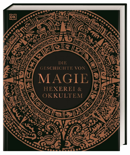 Die Geschichte von Magie, Hexerei & Okkultem: Ein visueller historischer Überblick über die Entwicklung der Magie von der Antike bis heute (Mystische Bibliothek)