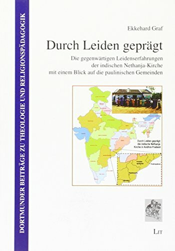 Durch Leiden geprägt: Die gegenwärtigen Leidenserfahrungen der indischen Nethanja-Kirche mit einem Blick auf die paulinischen Gemeinden (Dortmunder Beiträge zu Theologie und Religionspädagogik)