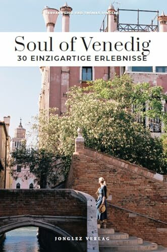 Soul of Venedig: 30 Erlebnisse (Soul of: 30 einzigartige Erlebnisse)