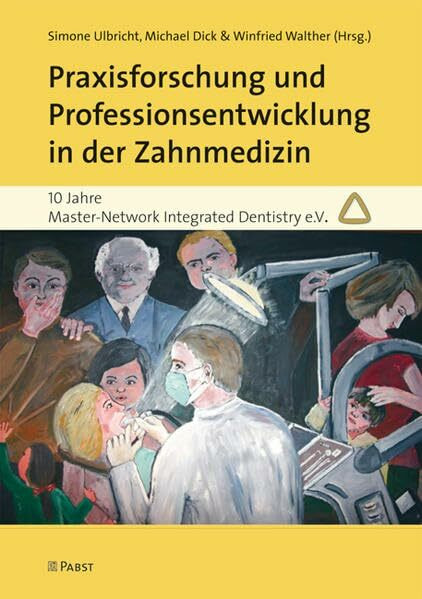 Praxisforschung und Professionsentwicklung in der Zahnmedizin: 10 Jahre Master-Network Integrated Dentistry e.V.