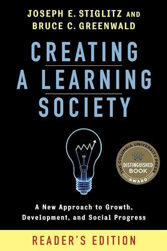 Creating a Learning Society: A New Approach to Growth, Development, and Social Progress (Kenneth J. Arrow Lecture)