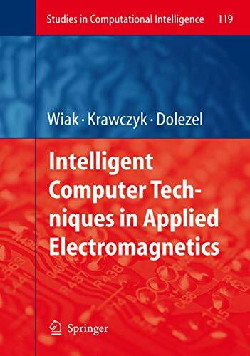 Intelligent Computer Techniques in Applied Electromagnetics (Studies in Computational Intelligence, 119, Band 119)