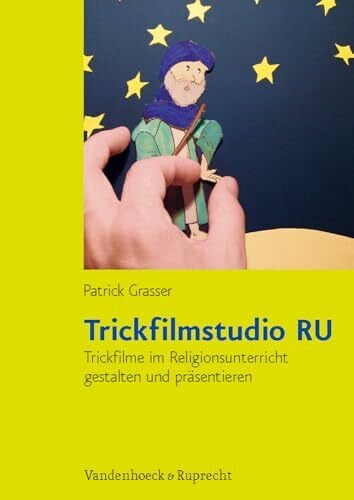 Trickfilmstudio RU: Trickfilme im Religionsunterricht gestalten und präsentieren. Mit Kopiervorlagen DIN A4