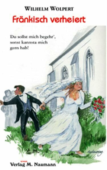 Fränkisch verheiert: Du sollst mich begehr', sonst kannsta mich gern hab!