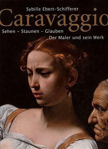 Caravaggio: Sehen - Staunen - Glauben