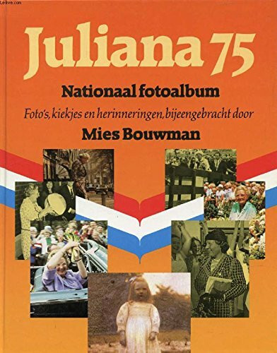 Juliana 75, Nationaal Fotoalbum: Foto's Kiekjes En Herinneringen, Bijeengebracht Door