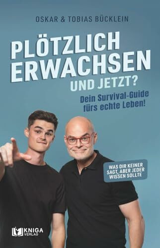 Plötzlich erwachsen – und jetzt? Dein Survival-Guide fürs echte Leben! Was dir keiner sagt, aber jeder wissen sollte.