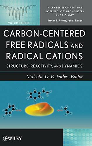 Carbon-Centered Free Radicals and Radical Cations: Structure, Reactivity, and Dynamics (Wiley Series of Reactive Intermediates)