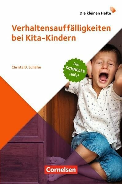 Die kleinen Hefte: Verhaltensauffälligkeiten bei Kita-Kindern: Die schnelle Hilfe!. Ratgeber