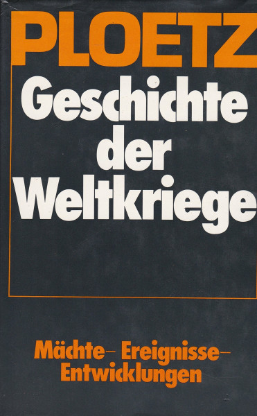 Geschichte der Weltkriege. Sonderausgabe. Mächte, Ereignisse, Entwicklungen 1900 - 1945