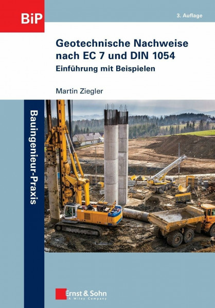 Geotechnische Nachweise nach EC 7 und DIN 1054: Einführung in Beispielen: Einführung mit Beispielen (Bauingenieur-Praxis)