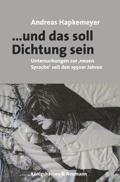 ... und das soll Dichtung sein: Untersuchungen zur ,neuen Sprache‘ in Lyrik und Kunst seit den 1950er Jahren: Untersuchungen zur ,neuen Sprache seit den 1950er Jahren (Film – Medium – Diskurs)