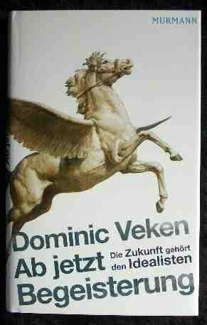 Ab jetzt Begeisterung: Die Zukunft gehört den Idealisten.
