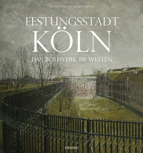 Festungsstadt Köln: Das Bollwerk im Westen