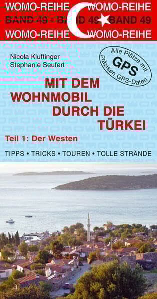 Mit dem Wohnmobil durch die Türkei: Teil 1: Der Westen (Womo-Reihe, Band 49)