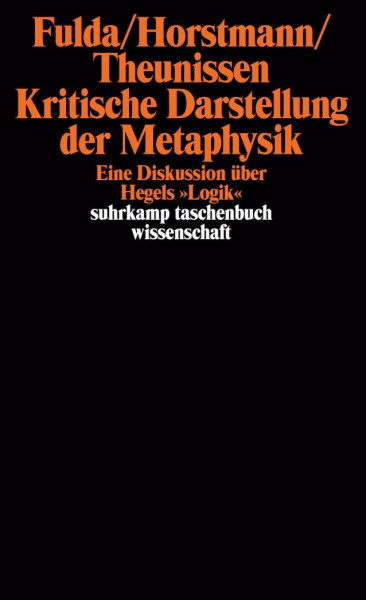 Kritische Darstellung der Metaphysik: Eine Diskussion über Hegels »Logik« (suhrkamp taschenbuch wissenschaft)