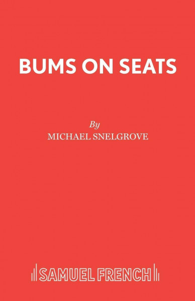 Bums on Seats: a Comedy (Acting Edition)