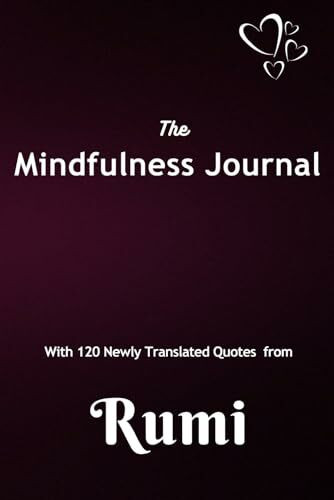 The Mindfulness Journal with 120 Newly Translated Quotes of Rumi