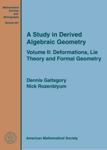 A Study in Derived Algebraic Geometry: Deformations, Lie Theory and Formal Geometry: Volume II: Deformations, Lie Theory and Formal Geometry (Mathematical Surveys and Monographs, Band 221)