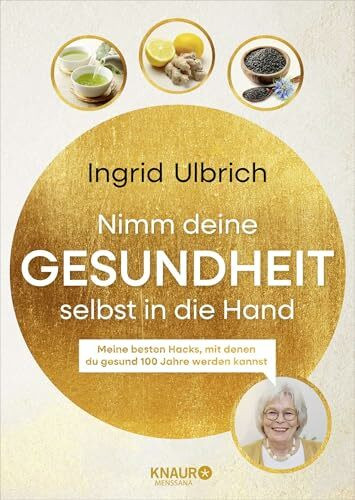 Nimm deine Gesundheit selbst in die Hand: Meine besten Hacks, mit denen du gesund 100 Jahre werden kannst | Von der bekannten Influencerin