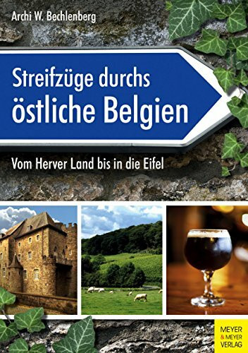 Streifzüge durchs östliche Belgien: Vom Herver Land bis in die Eifel
