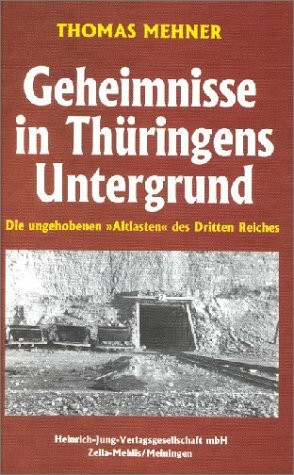 Geheimnisse in Thüringens Untergrund: Die ungehobenen "Altlasten" des Dritten Reiches