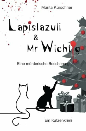 Lapislazuli & Mr Wichtig - Eine mörderische Bescherung: Zauberhafter Katzenkrimi mit zwei Samtpfoten als Ermittler (Lapislazuli & Mr Wichtig)