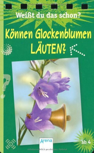 Können Glockenblumen läuten?: Weißt du das schon? - Foto-Quiz