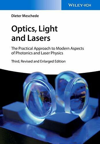 Optics, Light and Lasers: The Practical Approach to Modern Aspects of Photonics and Laser Physics