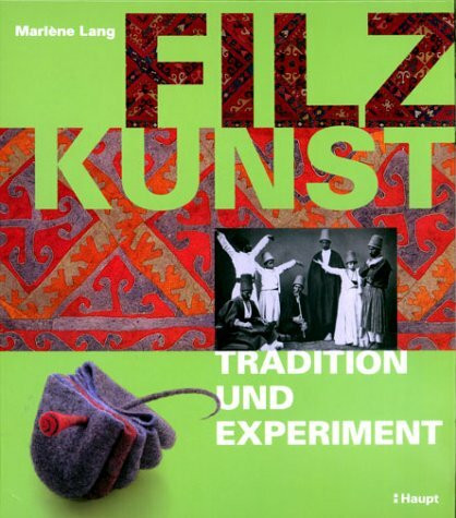 Filzkunst. Tradition und Experiment