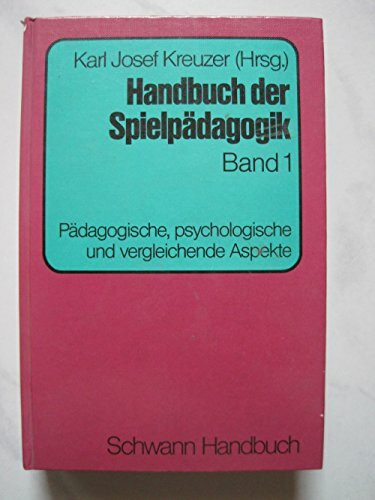 Handbuch der Spielpädagogik, Bd.1 pädagogische, psychologische und vergleichende Aspekte