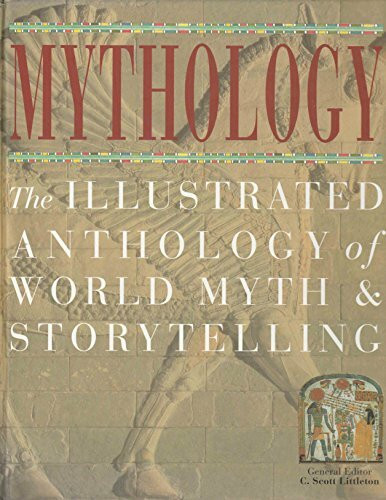 Mythology: The Illustrated Anthology of World Myth and Storytelling