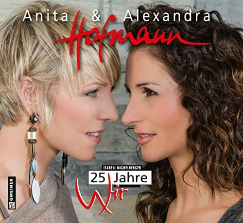 Anita und Alexandra Hofmann: 25 Jahre wir (Bildbände im GMEINER-Verlag)