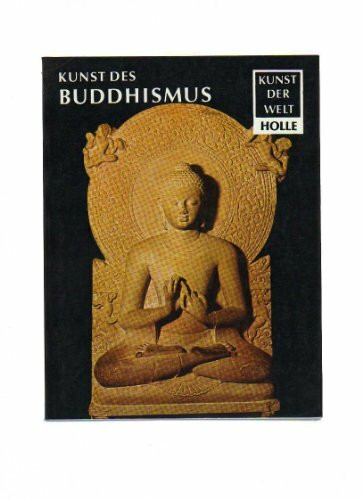 Kunst des Buddhismus : Werden, Wanderung u. Wandlung.