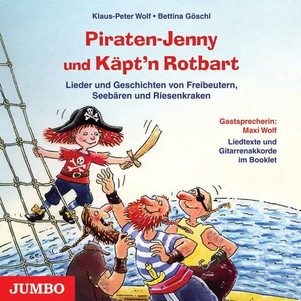 Piraten-Jenny und Käpt`n Rotbart: Lieder und Geschichten von Freibeutern, Seebären und Riesenkraken