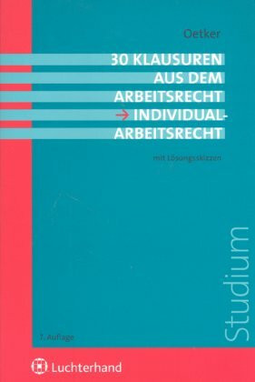 30 Klausuren aus dem Arbeitsrecht - Individualarbeitsrecht
