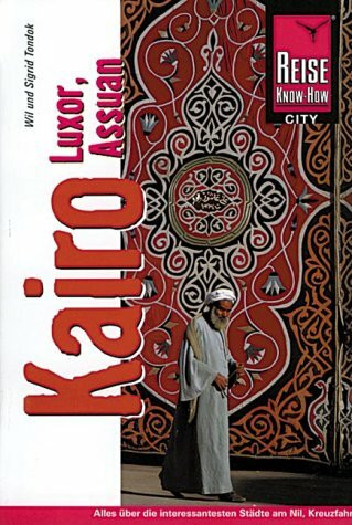 Kairo, Luxor, Assuan. Ein Handbuch zum Erleben und Erforschen faszinierender Städte