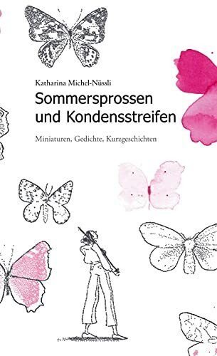 Sommersprossen und Kondensstreifen: Miniaturen, Gedichte, Kurzgeschichten