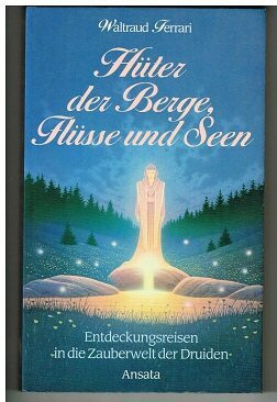 Hüter der Berge, Flüsse und Seen - Entdeckungsreisen in die Zauberwelt der Druiden
