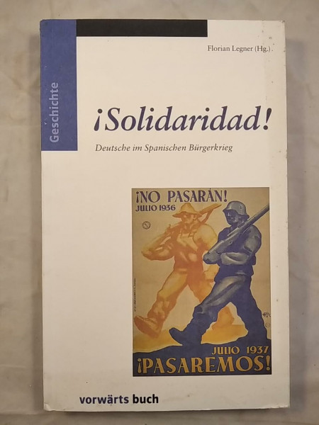 Solidaridad!: Deutsche im Spanischen Bürgerkrieg