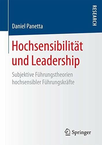 Hochsensibilität und Leadership: Subjektive Führungstheorien hochsensibler Führungskräfte