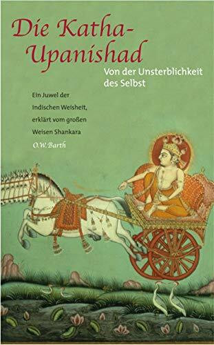 Die Katha-Upanishad: Von der Unsterblichkeit des Selbst