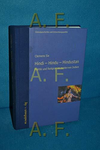 Hindi - Hindu - Hindustan: Politik und Religion im modernen Indien