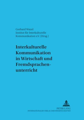 Interkulturelle Kommunikation in Wirtschaft und Fremdsprachenunterricht (DaZ und DaF in der Diskussion, Band 5)