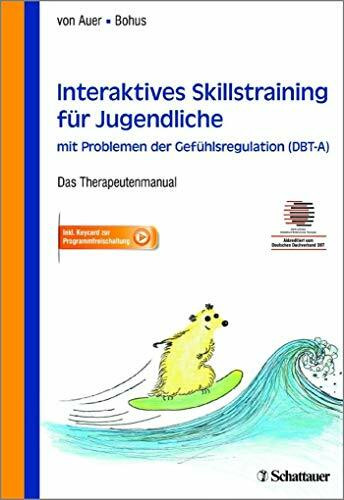 Interaktives Skillstraining für Jugendliche mit Problemen der Gefühlsregulation (DBT-A): Das Therapeutenmanual - Akkreditiert vom Deutschen Dachverband DBT