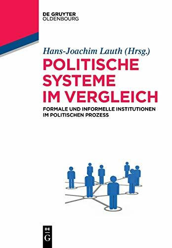 Politische Systeme im Vergleich: Formale und informelle Institutionen im politischen Prozess (Lehr- und Handbücher der Politikwissenschaft)