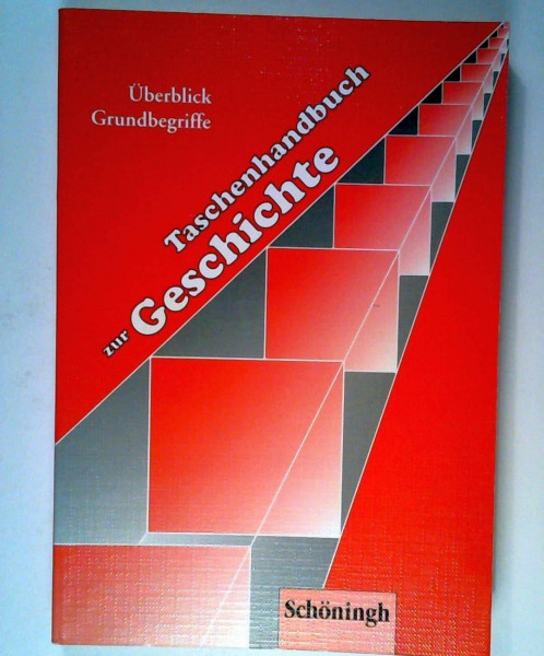Taschenhandbuch zur Geschichte: Teil 1: Geschichte im Überblick. Teil 2 : Grundbegriffe zur Geschichte