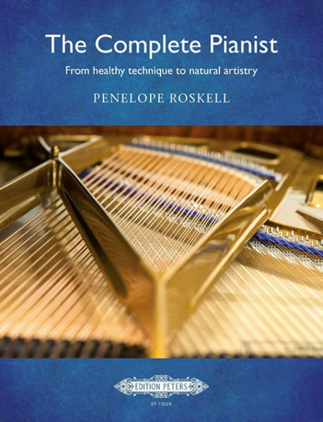 The Complete Pianist: from healthy technique to natural artistry: Buch, Lehrmaterial, Technik für Klavier (Edition Peters, 73024)