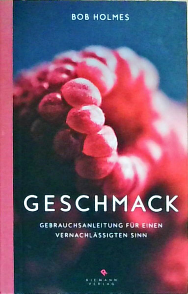 Geschmack: Gebrauchsanleitung für einen vernachlässigten Sinn - -